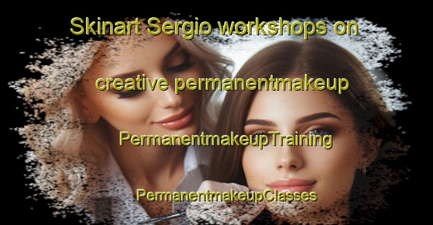 Skinart Sergio workshops on creative permanentmakeup | #PermanentmakeupTraining #PermanentmakeupClasses #SkinartTraining-Brazil