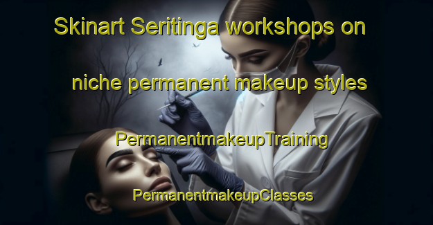 Skinart Seritinga workshops on niche permanent makeup styles | PermanentmakeupTraining | PermanentmakeupClasses | SkinartTraining-Brazil