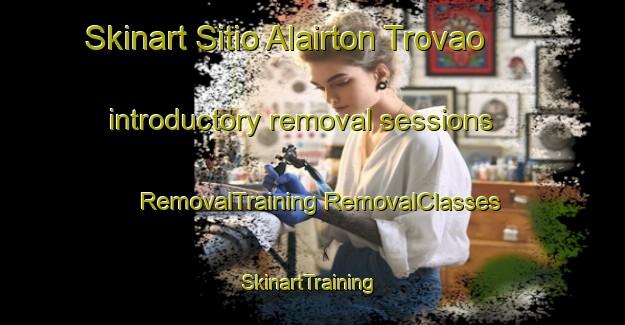 Skinart Sitio Alairton Trovao introductory removal sessions | #RemovalTraining #RemovalClasses #SkinartTraining-Brazil