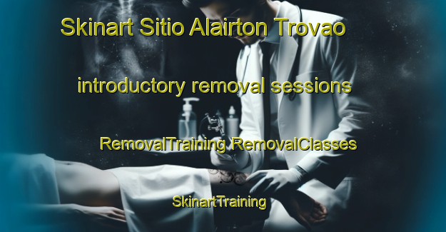 Skinart Sitio Alairton Trovao introductory removal sessions | #RemovalTraining #RemovalClasses #SkinartTraining-Brazil