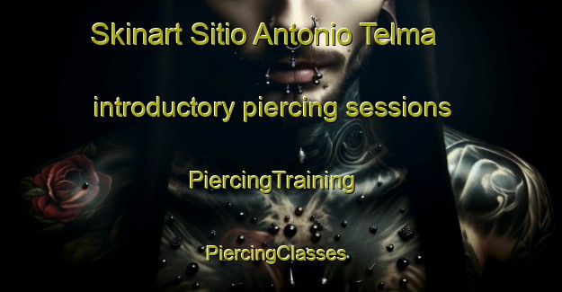 Skinart Sitio Antonio Telma introductory piercing sessions | PiercingTraining | PiercingClasses | SkinartTraining-Brazil