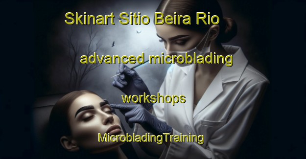 Skinart Sitio Beira Rio advanced microblading workshops | #MicrobladingTraining #MicrobladingClasses #SkinartTraining-Brazil