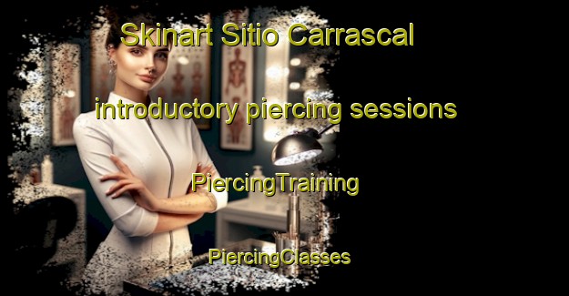 Skinart Sitio Carrascal introductory piercing sessions | PiercingTraining | PiercingClasses | SkinartTraining-Brazil