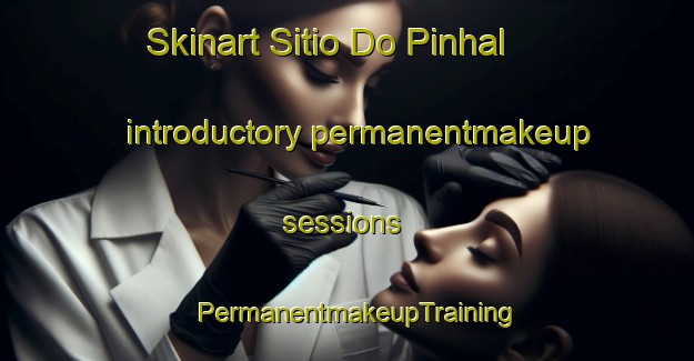 Skinart Sitio Do Pinhal introductory permanentmakeup sessions | PermanentmakeupTraining | PermanentmakeupClasses | SkinartTraining-Brazil