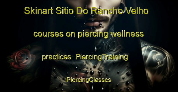 Skinart Sitio Do Rancho Velho courses on piercing wellness practices | #PiercingTraining #PiercingClasses #SkinartTraining-Brazil