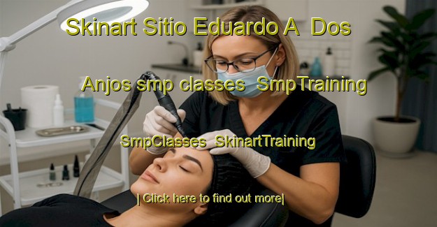 Skinart Sitio Eduardo A  Dos Anjos smp classes | SmpTraining | SmpClasses | SkinartTraining-Brazil