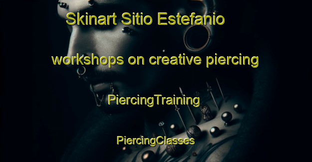 Skinart Sitio Estefanio workshops on creative piercing | #PiercingTraining #PiercingClasses #SkinartTraining-Brazil