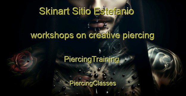 Skinart Sitio Estefanio workshops on creative piercing | #PiercingTraining #PiercingClasses #SkinartTraining-Brazil