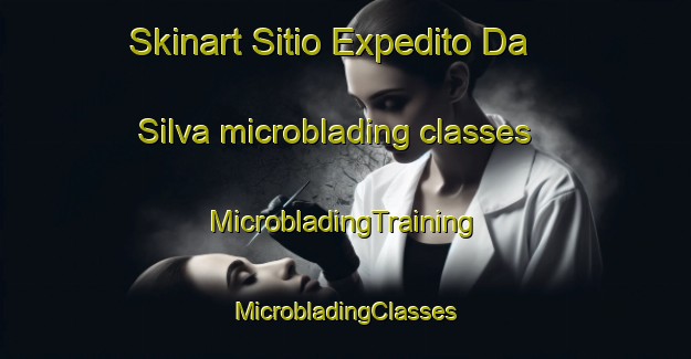 Skinart Sitio Expedito Da Silva microblading classes | #MicrobladingTraining #MicrobladingClasses #SkinartTraining-Brazil