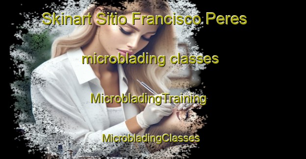 Skinart Sitio Francisco Peres microblading classes | MicrobladingTraining | MicrobladingClasses | SkinartTraining-Brazil