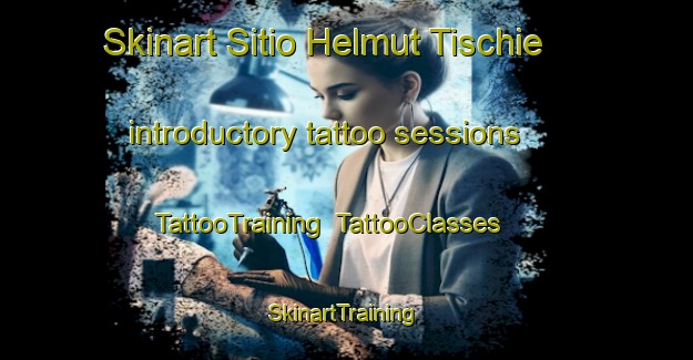 Skinart Sitio Helmut Tischie introductory tattoo sessions | TattooTraining | TattooClasses | SkinartTraining-Brazil