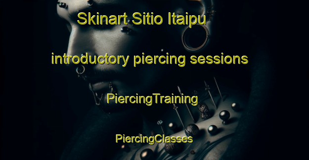 Skinart Sitio Itaipu introductory piercing sessions | #PiercingTraining #PiercingClasses #SkinartTraining-Brazil