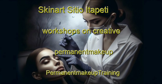 Skinart Sitio Itapeti workshops on creative permanentmakeup | PermanentmakeupTraining | PermanentmakeupClasses | SkinartTraining-Brazil