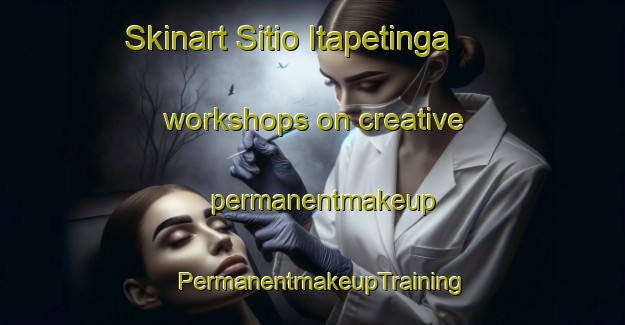 Skinart Sitio Itapetinga workshops on creative permanentmakeup | PermanentmakeupTraining | PermanentmakeupClasses | SkinartTraining-Brazil