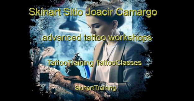 Skinart Sitio Joacir Camargo advanced tattoo workshops | #TattooTraining #TattooClasses #SkinartTraining-Brazil