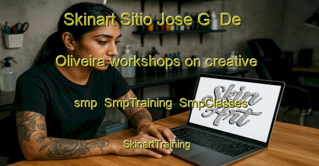 Skinart Sitio Jose G  De Oliveira workshops on creative smp | SmpTraining | SmpClasses | SkinartTraining-Brazil