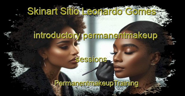 Skinart Sitio Leonardo Gomes introductory permanentmakeup sessions | #PermanentmakeupTraining #PermanentmakeupClasses #SkinartTraining-Brazil