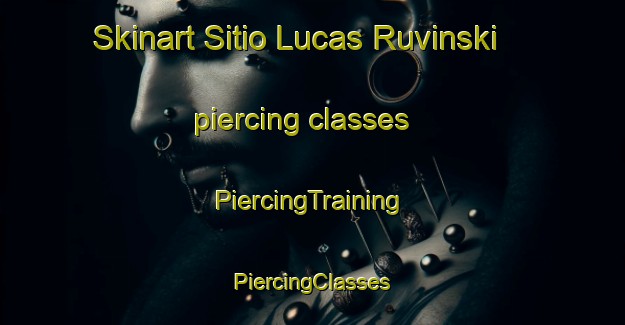 Skinart Sitio Lucas Ruvinski piercing classes | #PiercingTraining #PiercingClasses #SkinartTraining-Brazil