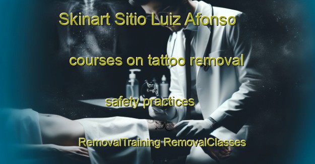 Skinart Sitio Luiz Afonso courses on tattoo removal safety practices | #RemovalTraining #RemovalClasses #SkinartTraining-Brazil