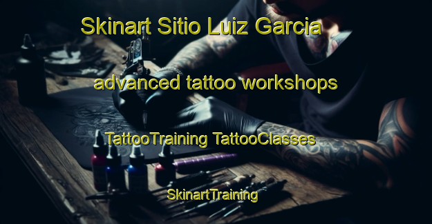 Skinart Sitio Luiz Garcia advanced tattoo workshops | #TattooTraining #TattooClasses #SkinartTraining-Brazil