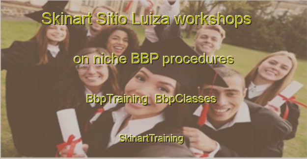 Skinart Sitio Luiza workshops on niche BBP procedures | BbpTraining | BbpClasses | SkinartTraining-Brazil