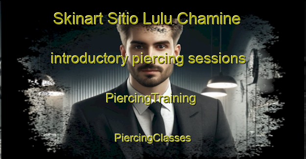 Skinart Sitio Lulu Chamine introductory piercing sessions | #PiercingTraining #PiercingClasses #SkinartTraining-Brazil