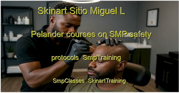 Skinart Sitio Miguel L  Pelander courses on SMP safety protocols | SmpTraining | SmpClasses | SkinartTraining-Brazil