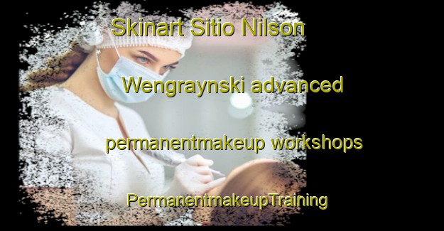 Skinart Sitio Nilson Wengraynski advanced permanentmakeup workshops | PermanentmakeupTraining | PermanentmakeupClasses | SkinartTraining-Brazil