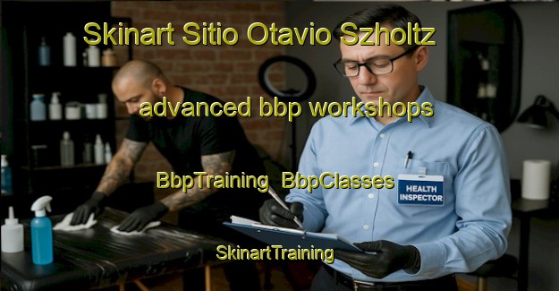 Skinart Sitio Otavio Szholtz advanced bbp workshops | BbpTraining | BbpClasses | SkinartTraining-Brazil