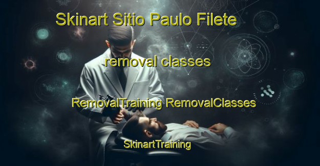 Skinart Sitio Paulo Filete removal classes | #RemovalTraining #RemovalClasses #SkinartTraining-Brazil