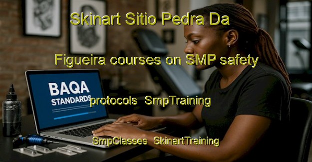 Skinart Sitio Pedra Da Figueira courses on SMP safety protocols | SmpTraining | SmpClasses | SkinartTraining-Brazil