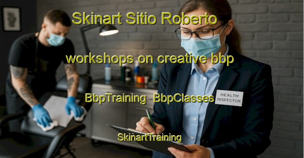 Skinart Sitio Roberto workshops on creative bbp | BbpTraining | BbpClasses | SkinartTraining-Brazil