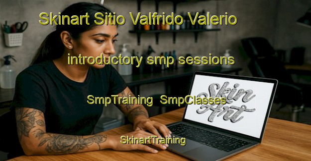 Skinart Sitio Valfrido Valerio introductory smp sessions | SmpTraining | SmpClasses | SkinartTraining-Brazil