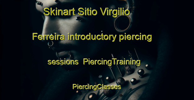 Skinart Sitio Virgilio Ferreira introductory piercing sessions | #PiercingTraining #PiercingClasses #SkinartTraining-Brazil