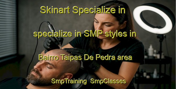 Skinart Specialize in specialize in SMP styles in Bairro Taipas De Pedra area | SmpTraining | SmpClasses | SkinartTraining-Brazil