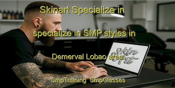 Skinart Specialize in specialize in SMP styles in Demerval Lobao area | SmpTraining | SmpClasses | SkinartTraining-Brazil