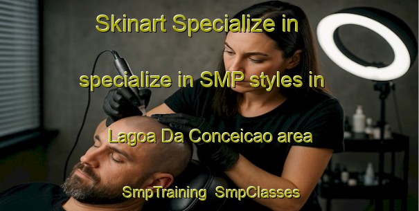 Skinart Specialize in specialize in SMP styles in Lagoa Da Conceicao area | SmpTraining | SmpClasses | SkinartTraining-Brazil