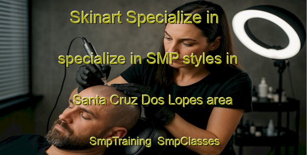 Skinart Specialize in specialize in SMP styles in Santa Cruz Dos Lopes area | SmpTraining | SmpClasses | SkinartTraining-Brazil