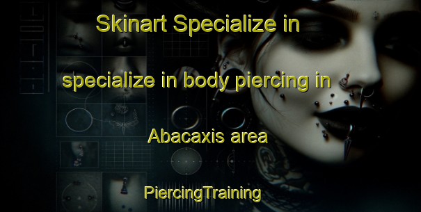 Skinart Specialize in specialize in body piercing in Abacaxis area | PiercingTraining | PiercingClasses | SkinartTraining-Brazil