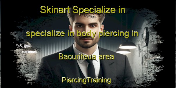 Skinart Specialize in specialize in body piercing in Bacuriteua area | #PiercingTraining #PiercingClasses #SkinartTraining-Brazil