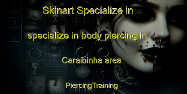 Skinart Specialize in specialize in body piercing in Caraibinha area | #PiercingTraining #PiercingClasses #SkinartTraining-Brazil