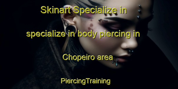 Skinart Specialize in specialize in body piercing in Chopeiro area | PiercingTraining | PiercingClasses | SkinartTraining-Brazil