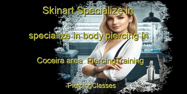 Skinart Specialize in specialize in body piercing in Coceira area | PiercingTraining | PiercingClasses | SkinartTraining-Brazil