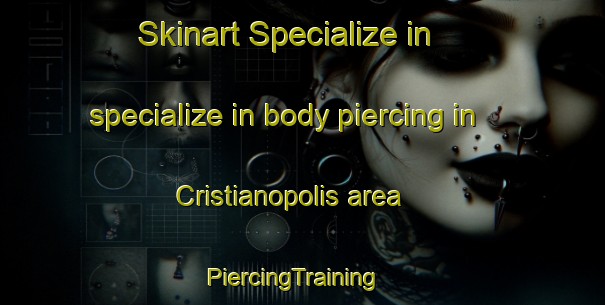 Skinart Specialize in specialize in body piercing in Cristianopolis area | PiercingTraining | PiercingClasses | SkinartTraining-Brazil
