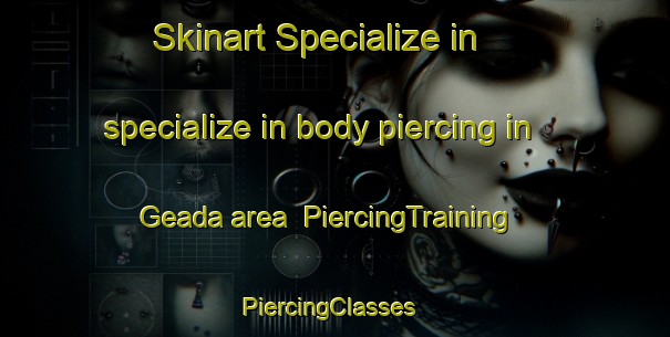 Skinart Specialize in specialize in body piercing in Geada area | PiercingTraining | PiercingClasses | SkinartTraining-Brazil