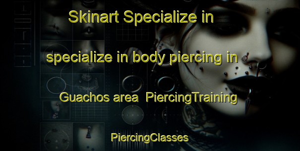 Skinart Specialize in specialize in body piercing in Guachos area | #PiercingTraining #PiercingClasses #SkinartTraining-Brazil