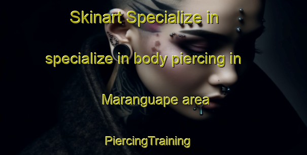 Skinart Specialize in specialize in body piercing in Maranguape area | PiercingTraining | PiercingClasses | SkinartTraining-Brazil