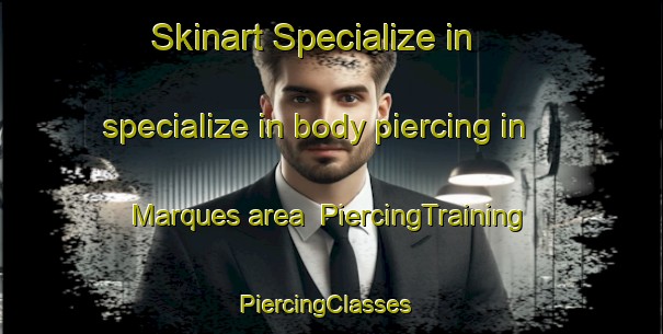 Skinart Specialize in specialize in body piercing in Marques area | PiercingTraining | PiercingClasses | SkinartTraining-Brazil