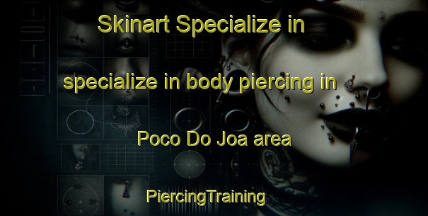 Skinart Specialize in specialize in body piercing in Poco Do Joa area | PiercingTraining | PiercingClasses | SkinartTraining-Brazil