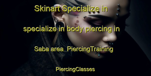 Skinart Specialize in specialize in body piercing in Saba area | #PiercingTraining #PiercingClasses #SkinartTraining-Brazil